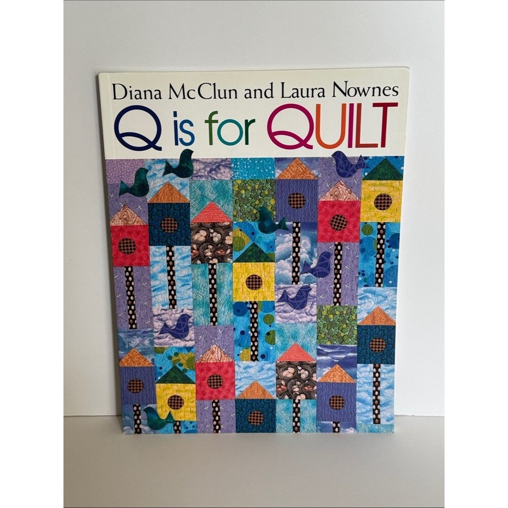 Q is for Quilt Book by Diana McClun and Laura Nownes